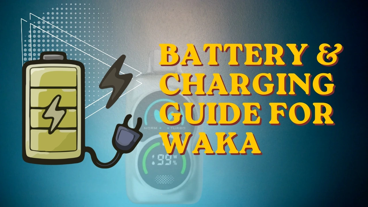 Battery & Charging Guide for WAKA