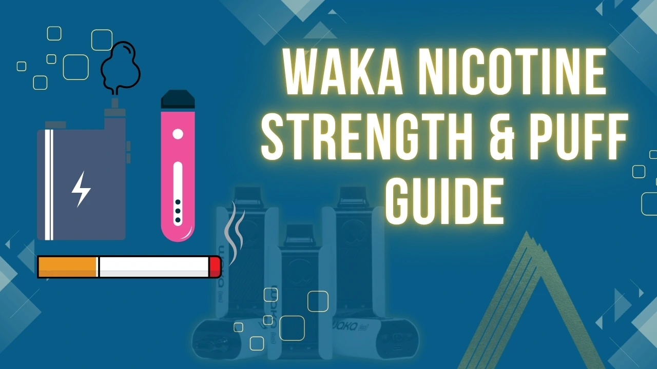 Waka Nicotine Strength & Puff Guide